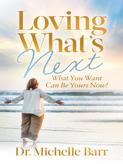 Title details for Loving What's Next by Dr. Michelle Barr - Available